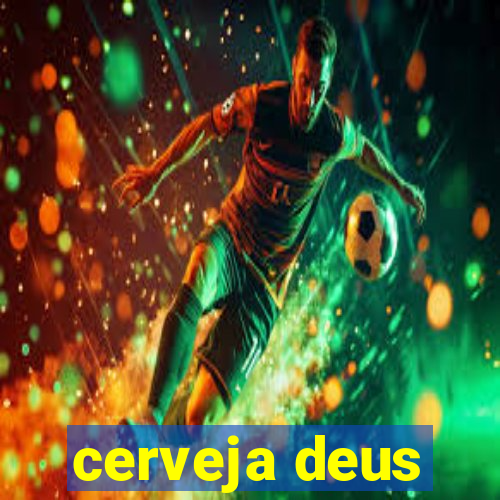 cerveja deus